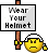 wear your helmet